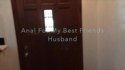 Begging My Friends Husband For Anal on freereelz.com