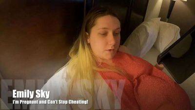 Pregnant and Can't Resist Cheating: An Emilyskyxxx Confession on freereelz.com